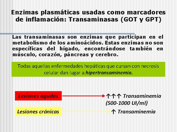 Enzimas plasmáticas usadas como marcadores de inflamación: Transaminasas (GOT y GPT) Las transaminasas son
