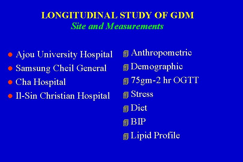 LONGITUDINAL STUDY OF GDM Site and Measurements Ajou University Hospital l Samsung Cheil General