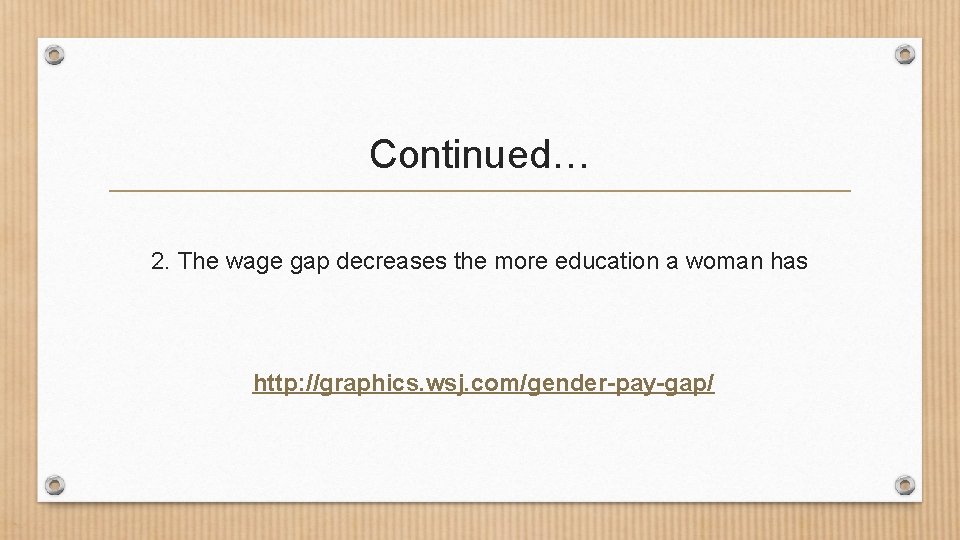 Continued… 2. The wage gap decreases the more education a woman has http: //graphics.
