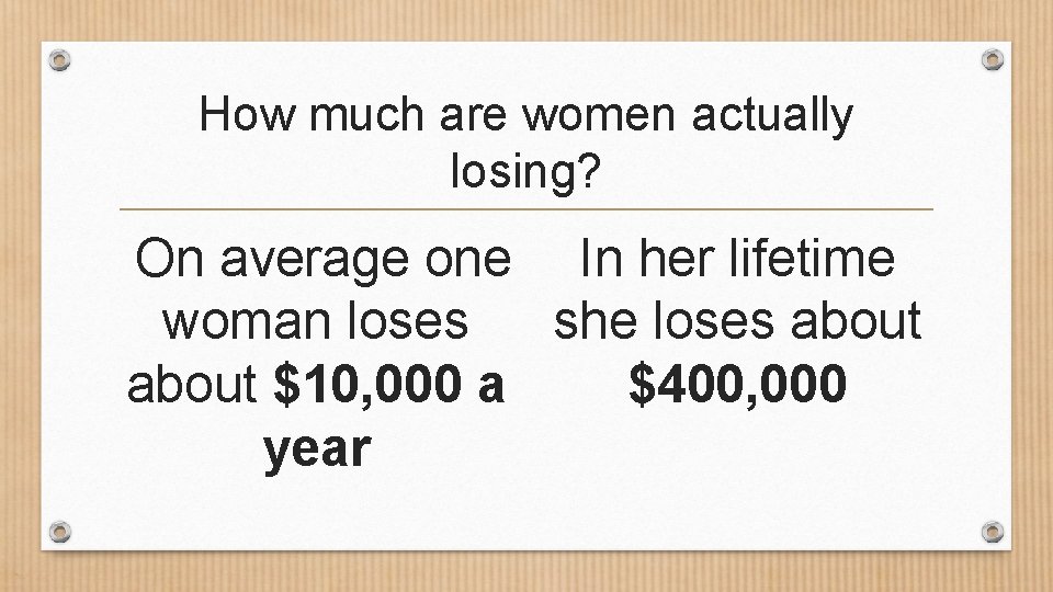 How much are women actually losing? On average one In her lifetime woman loses