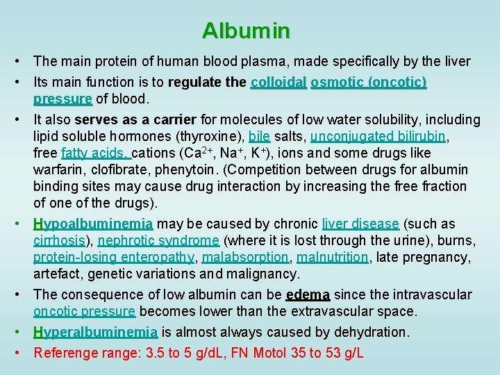 Albumin • The main protein of human blood plasma, made specifically by the liver