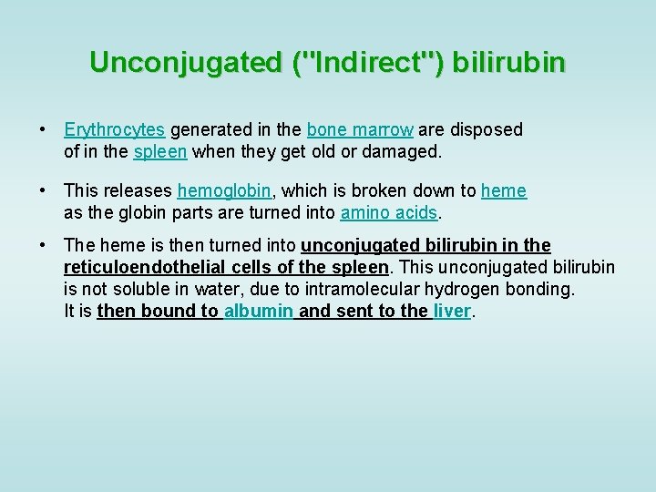 Unconjugated ("Indirect") bilirubin • Erythrocytes generated in the bone marrow are disposed of in