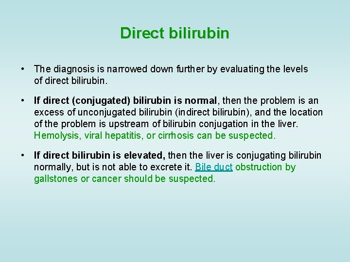 Direct bilirubin • The diagnosis is narrowed down further by evaluating the levels of