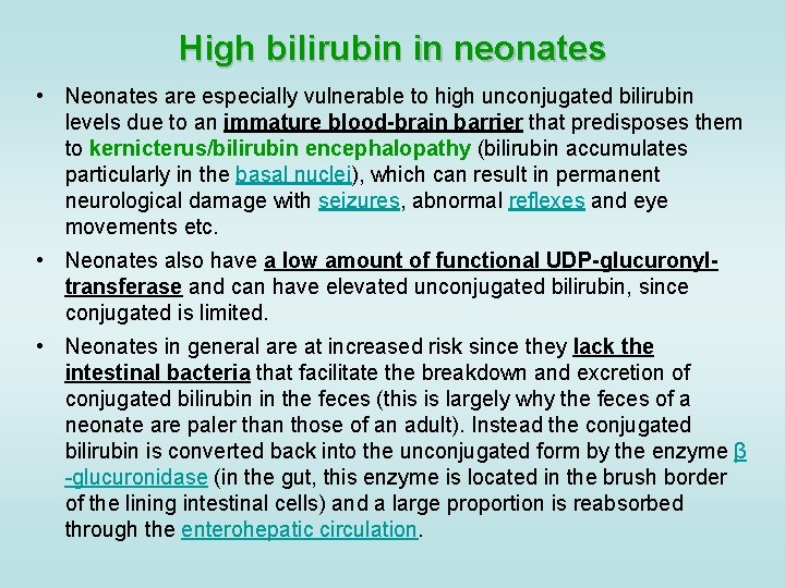 High bilirubin in neonates • Neonates are especially vulnerable to high unconjugated bilirubin levels