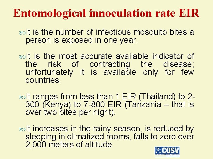 Entomological innoculation rate EIR It is the number of infectious mosquito bites a person