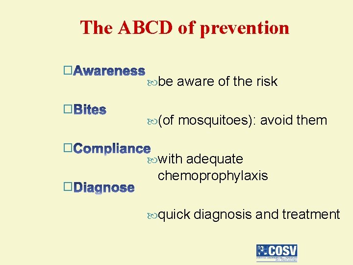 The ABCD of prevention � � be aware of the risk (of mosquitoes): avoid