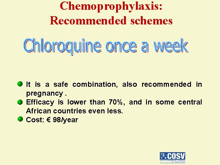 Chemoprophylaxis: Recommended schemes It is a safe combination, also recommended in pregnancy. Efficacy is