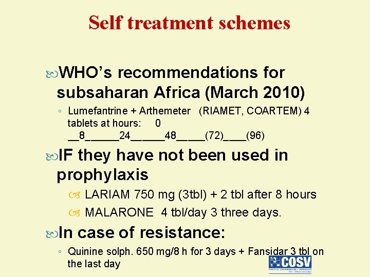 Self treatment schemes WHO’s recommendations for subsaharan Africa (March 2010) ◦ Lumefantrine + Arthemeter