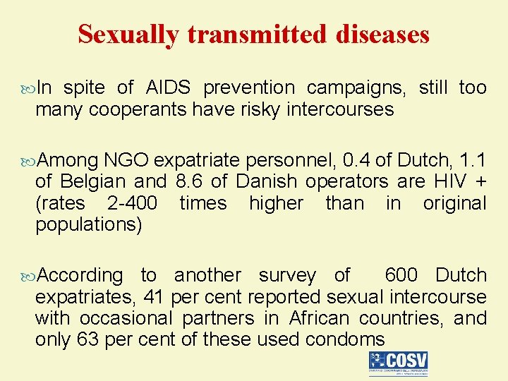 Sexually transmitted diseases In spite of AIDS prevention campaigns, still too many cooperants have