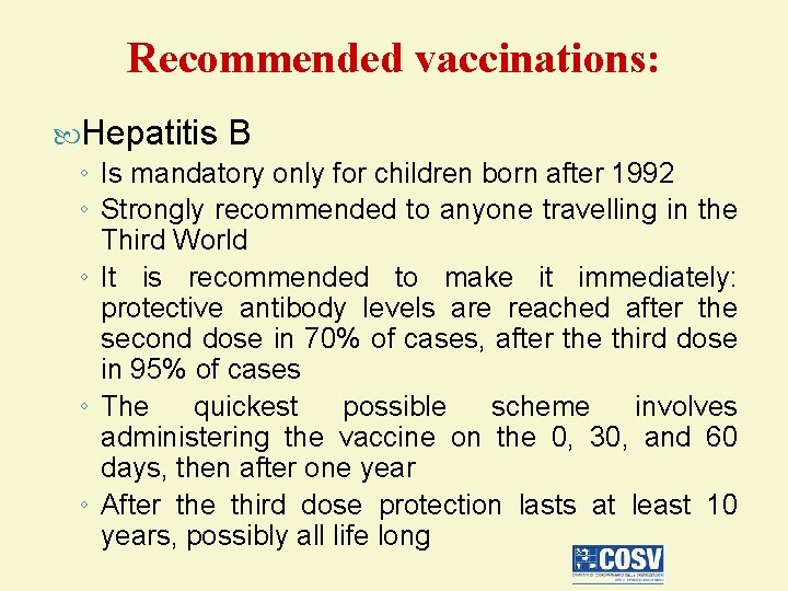 Recommended vaccinations: Hepatitis B ◦ Is mandatory only for children born after 1992 ◦