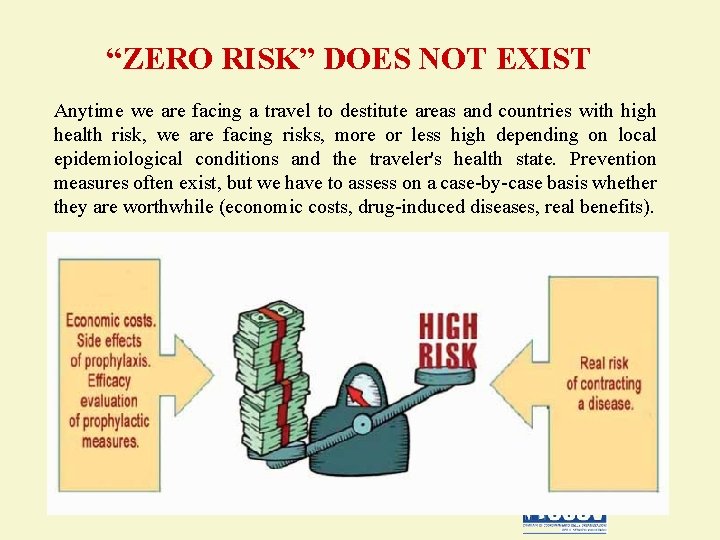 “ZERO RISK” DOES NOT EXIST Anytime we are facing a travel to destitute areas
