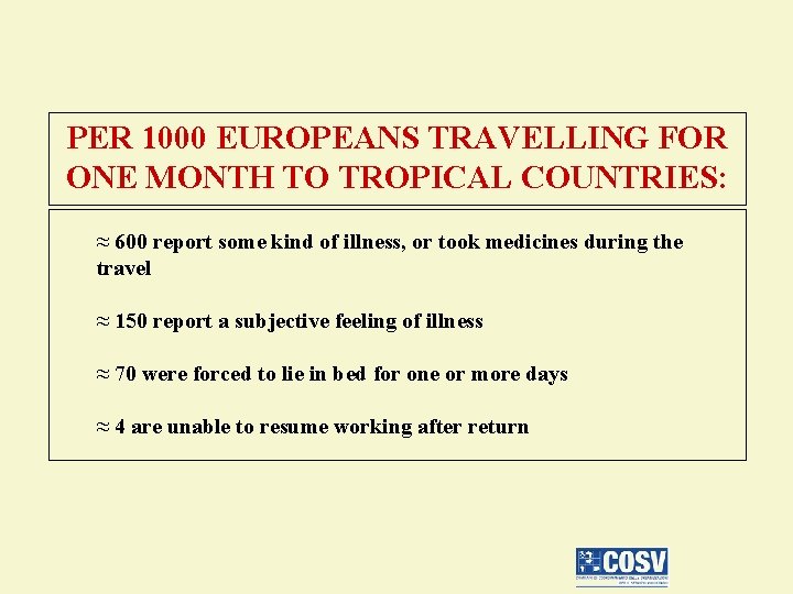 PER 1000 EUROPEANS TRAVELLING FOR ONE MONTH TO TROPICAL COUNTRIES: ≈ 600 report some