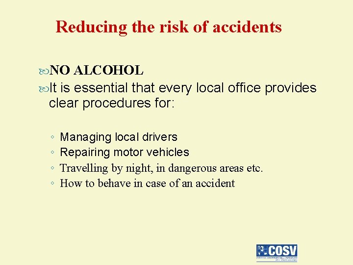 Reducing the risk of accidents NO ALCOHOL It is essential that every local office