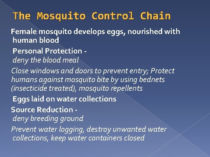 The Mosquito Control Chain Female mosquito develops eggs, nourished with human blood Personal Protection