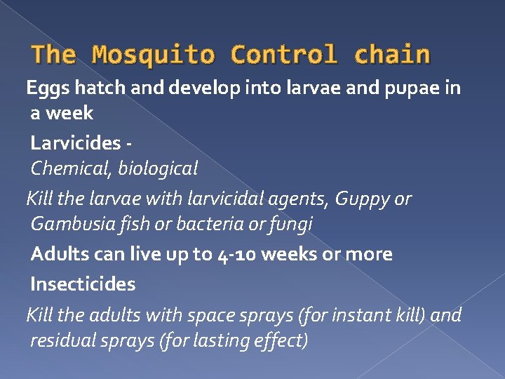 The Mosquito Control chain Eggs hatch and develop into larvae and pupae in a