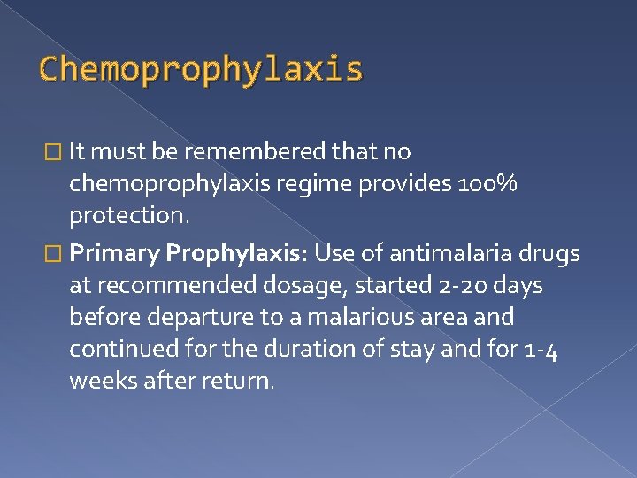 Chemoprophylaxis � It must be remembered that no chemoprophylaxis regime provides 100% protection. �