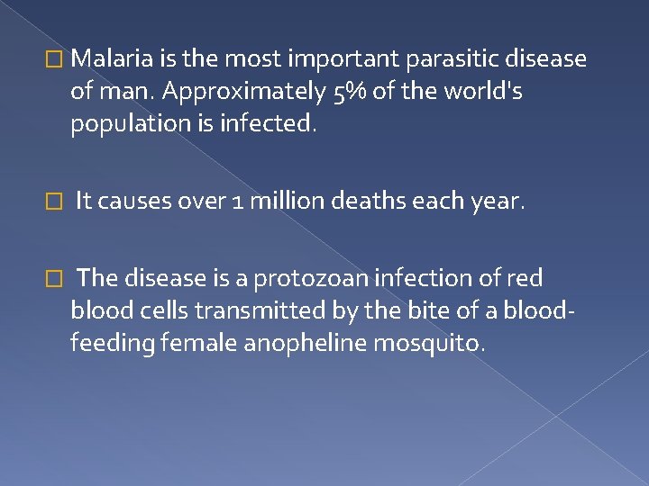 � Malaria is the most important parasitic disease of man. Approximately 5% of the