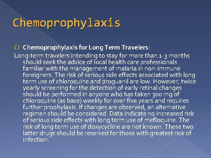 Chemoprophylaxis for Long Term Travelers: Long-term travelers intending to stay for more than 1