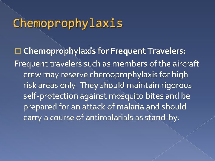 Chemoprophylaxis � Chemoprophylaxis for Frequent Travelers: Frequent travelers such as members of the aircraft