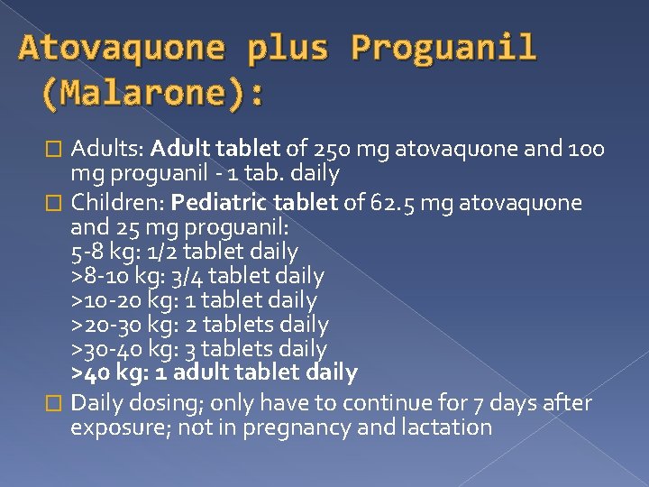 Atovaquone plus Proguanil (Malarone): Adults: Adult tablet of 250 mg atovaquone and 100 mg