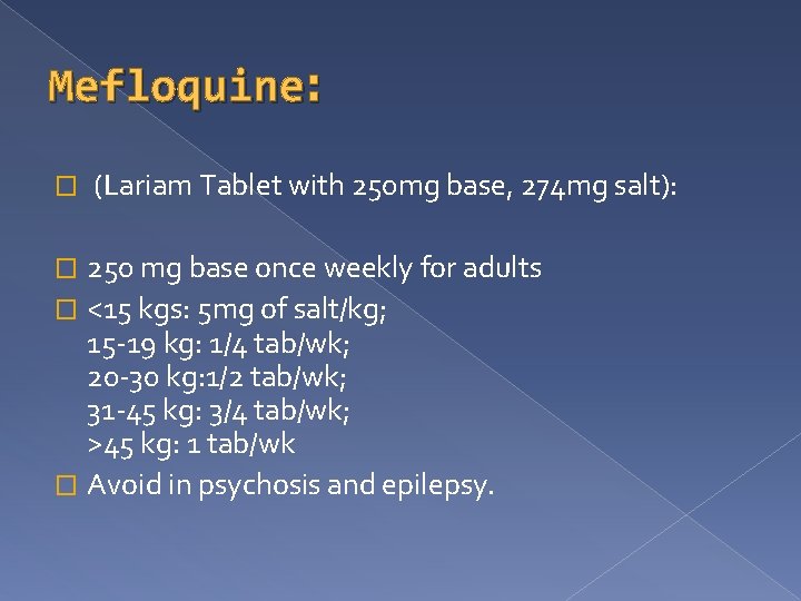 Mefloquine: � (Lariam Tablet with 250 mg base, 274 mg salt): 250 mg base