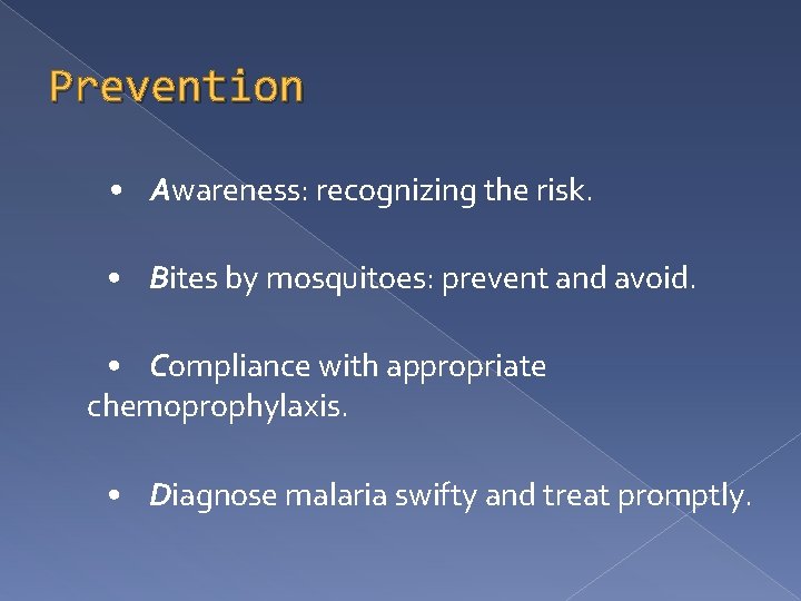 Prevention • Awareness: recognizing the risk. • Bites by mosquitoes: prevent and avoid. •