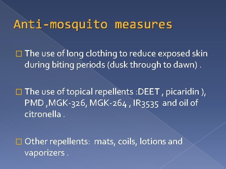 Anti-mosquito measures � The use of long clothing to reduce exposed skin during biting