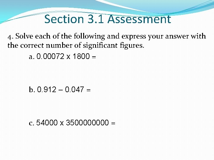 Section 3. 1 Assessment 4. Solve each of the following and express your answer