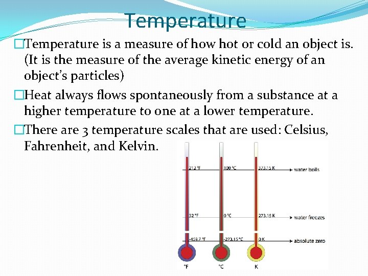 Temperature �Temperature is a measure of how hot or cold an object is. (It