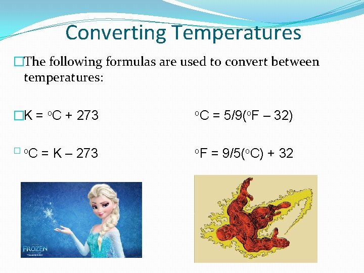 Converting Temperatures �The following formulas are used to convert between temperatures: �K = o.