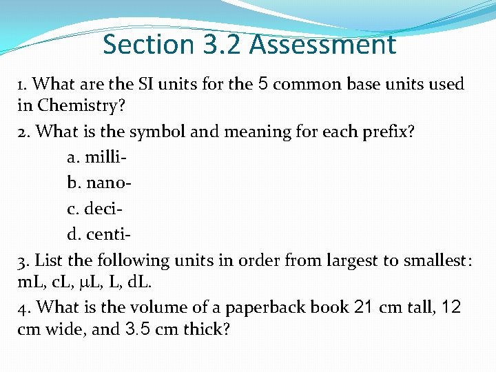 Section 3. 2 Assessment 1. What are the SI units for the 5 common