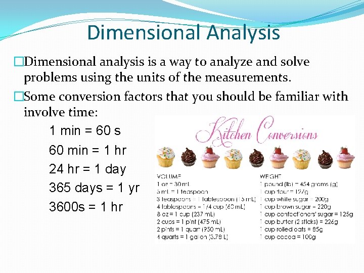 Dimensional Analysis �Dimensional analysis is a way to analyze and solve problems using the
