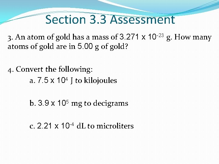 Section 3. 3 Assessment 3. An atom of gold has a mass of 3.