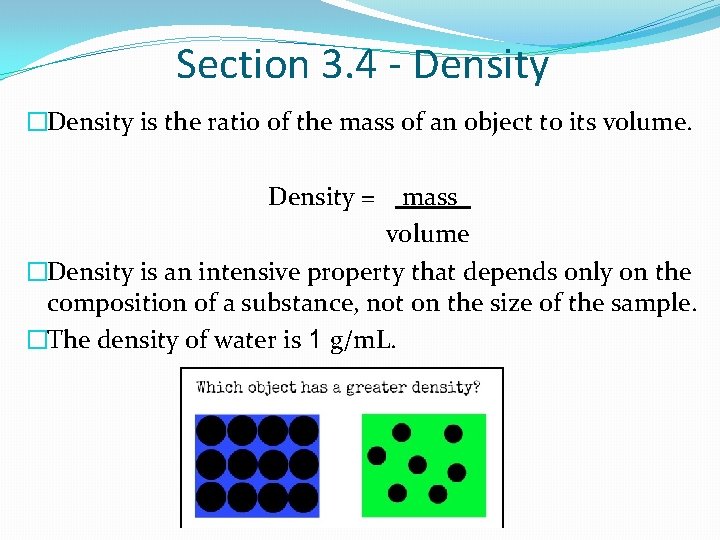 Section 3. 4 - Density �Density is the ratio of the mass of an