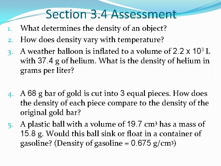 Section 3. 4 Assessment 1. What determines the density of an object? 2. How