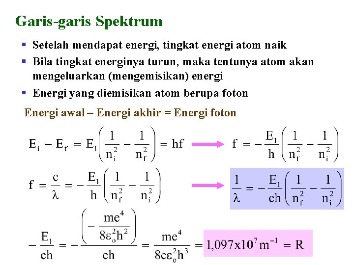 Garis-garis Spektrum § Setelah mendapat energi, tingkat energi atom naik § Bila tingkat energinya