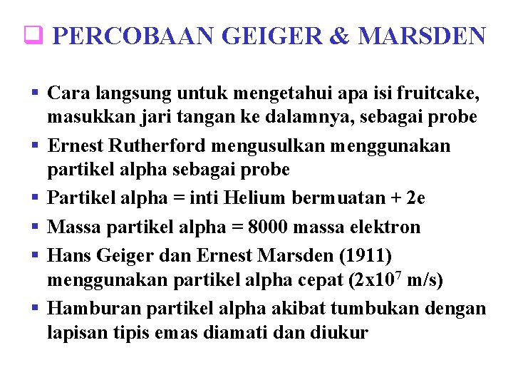 q PERCOBAAN GEIGER & MARSDEN § Cara langsung untuk mengetahui apa isi fruitcake, masukkan