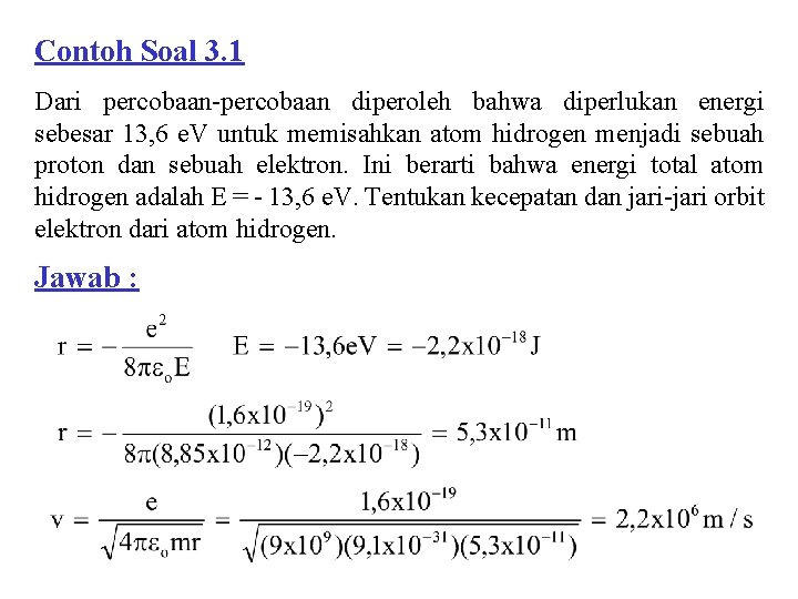 Contoh Soal 3. 1 Dari percobaan-percobaan diperoleh bahwa diperlukan energi sebesar 13, 6 e.