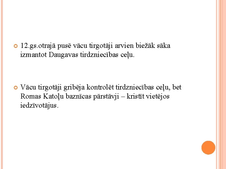  12. gs. otrajā pusē vācu tirgotāji arvien biežāk sāka izmantot Daugavas tirdzniecības ceļu.