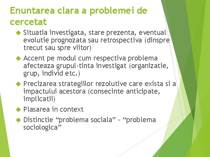 Enuntarea clara a problemei de cercetat Situatia investigata, stare prezenta, eventual evolutie prognozata sau