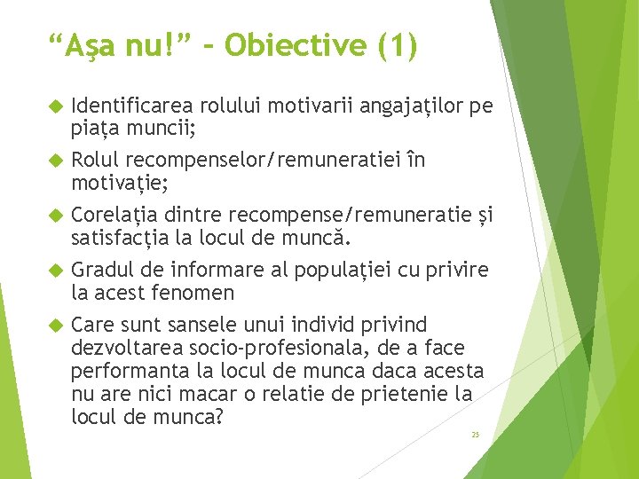 “Aşa nu!” – Obiective (1) Identificarea rolului motivarii angajaților pe piața muncii; Rolul recompenselor/remuneratiei