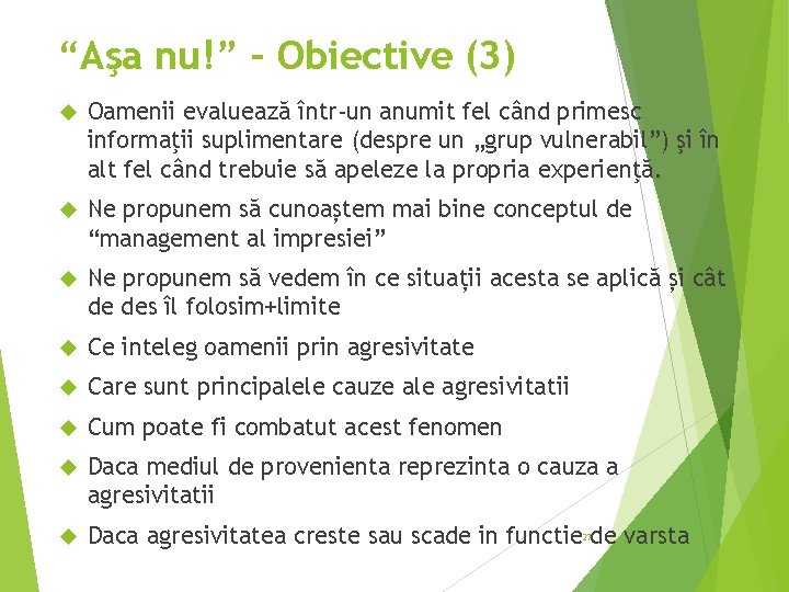 “Aşa nu!” – Obiective (3) Oamenii evaluează într-un anumit fel când primesc informaţii suplimentare