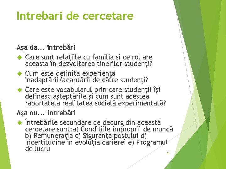 Intrebari de cercetare Aşa da. . . întrebări Care sunt relațiile cu familia și