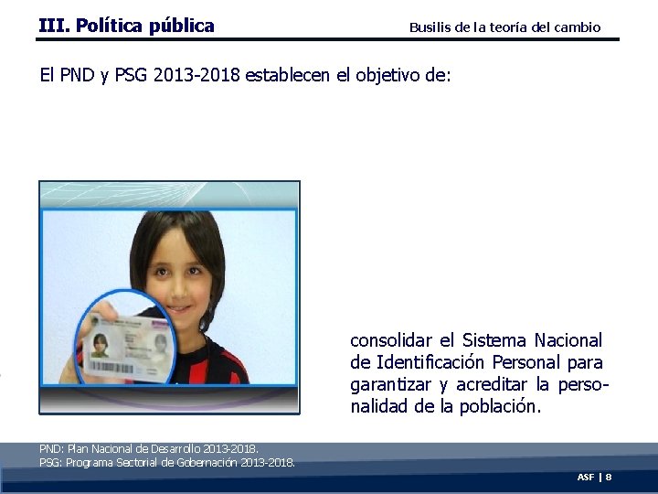 III. Política pública Busilis de la teoría del cambio El PND y PSG 2013