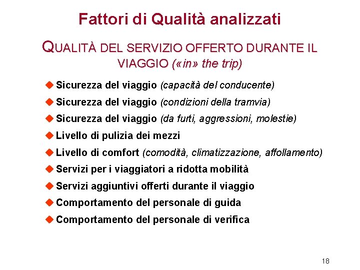 Fattori di Qualità analizzati QUALITÀ DEL SERVIZIO OFFERTO DURANTE IL VIAGGIO ( «in» the