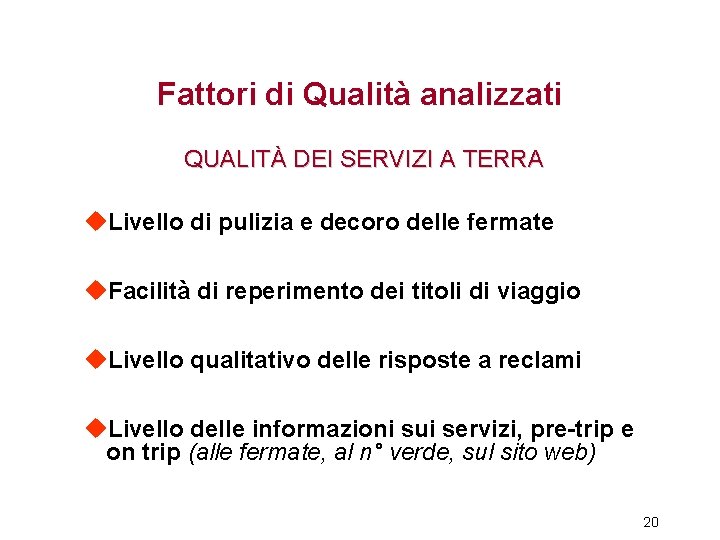 Fattori di Qualità analizzati QUALITÀ DEI SERVIZI A TERRA u. Livello di pulizia e