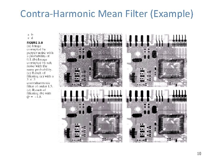 Contra-Harmonic Mean Filter (Example) 10 