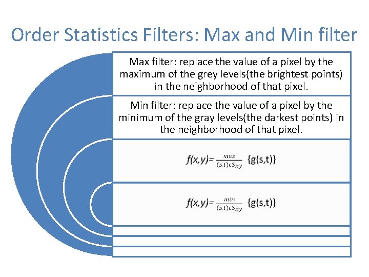 Order Statistics Filters: Max and Min filter Max filter: replace the value of a