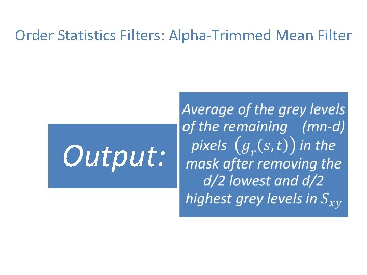Order Statistics Filters: Alpha-Trimmed Mean Filter Output: 