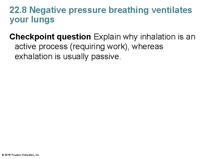 22. 8 Negative pressure breathing ventilates your lungs Checkpoint question Explain why inhalation is